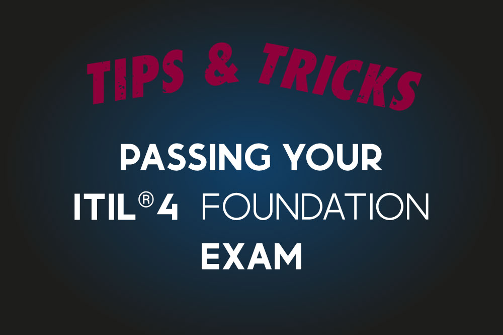 7 Top Tips To Pass Your ITIL® 4 Foundation Exam - Value Insights